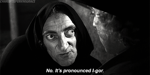 Igor saying "It's pronounced I-gor"